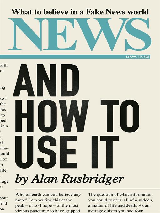 Title details for News and How to Use It by Alan Rusbridger - Available